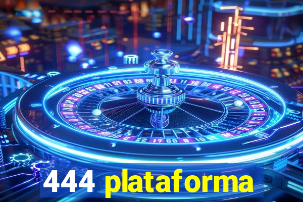 444 plataforma